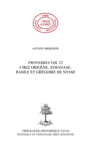 PROVERBES VIII, 22 CHEZ ORIGÈNE, ATHANASE, BASILE ET GRÉGOIRE DE NYSSE